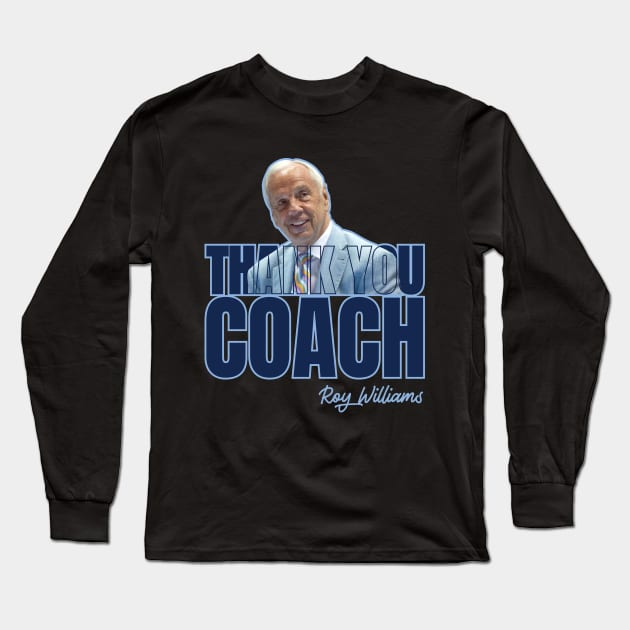 Thank You Coach Roy Williams Long Sleeve T-Shirt by Kingerv Studio